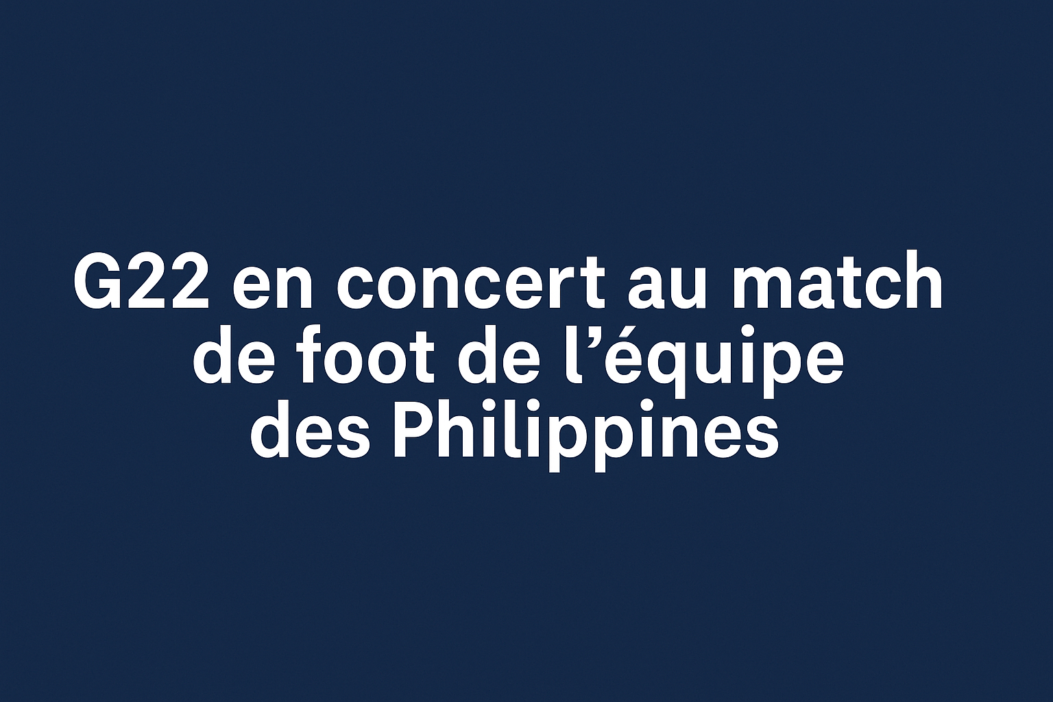 Affiche horizontale annonçant le concert du groupe G22 lors du match Philippines–Timor Leste du 14 octobre 2025 au New Clark City Stadium, avec fond de stade éclairé et drapeau philippin en arrière-plan.